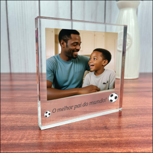Porta Retrato em Acrílico - Dia dos Pais Acrilico Cristal 12mm Tamanho 12x12cm 5X0 (Colorido + Branco) Impressão UV Direta na placa Corte Reto 